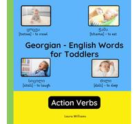 Georgian - English Words for Toddlers - Action Verbs: Teach and Learn Georgian For Kids and Beginners | Bilingual Picture Book with English ... Books for Children (English-Georgian))