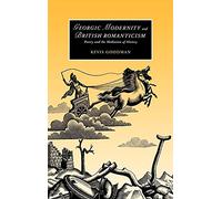 Georgic Modernity and British Romanticism: Poetry and the Mediation of History: 59 (Cambridge Studies in Romanticism, Series Number 59)
