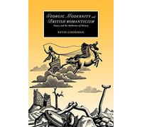 Georgic Modernity British Roman: Poetry and the Mediation of History: 59 (Cambridge Studies in Romanticism, Series Number 59)