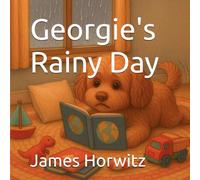 Georgie's Rainy Day (The Adventures of Georgie the Cavapoo)