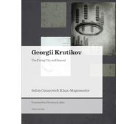 Georgii Krutikov - The Flying City and Beyond