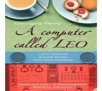 Georgina Ferry A Computer Called LEO: Lyons Tea Shops & the world's first Georgina Ferry Multicolor