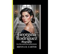 Georgina Rodríguez BIOGRAPHY Love, Fame, and the Power of Determination