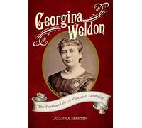 Georgina Weldon: The Fearless Life of a Victorian Celebrity