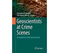 Geoscientists at Crime Scenes: A Companion to Forensic Geoscience (Soil Forensics)
