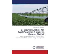 Geospatial Analysis for Rural Planning: A Study in Madurai District: Integrating Remote Sensing, GIS, and Socio-Economic Data for Sustainable Village Development