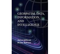 Geospatial Data, Information, and Intelligence: Principles and Application