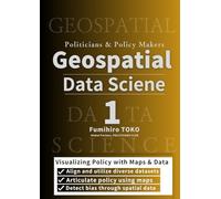 Geospatial Data Science for Politicians and Policy Makers: Volume 1 - Visualization