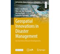 Geospatial Innovations in Disaster Management: An Overview of Recent Developments (Civil Protection, Disaster Management, and Resilience, 3)