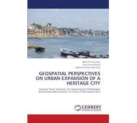 GEOSPATIAL PERSPECTIVES ON URBAN EXPANSION OF A HERITAGE CITY: Lessons from Varanasi for Governance Challenges and Sustainable Futures in Cities of the South Asia