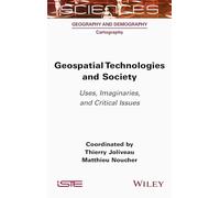 Geospatial Technologies and Society: Uses, Imaginaries, and Critical Issues (ISTE Invoiced)