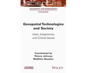 Geospatial Technologies and Society: Uses, Imaginaries, and Critical Issues (ISTE Invoiced)