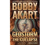 Geostorm The Collapse: A Post Apocalyptic EMP Survival Thriller: 3 (The Geostorm Series)