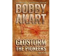 Geostorm The Pioneers: A Post Apocalyptic EMP Survival Thriller: 6 (The Geostorm Series)