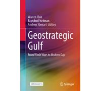 Geostrategic Gulf : From World Wars to Modern Day
