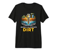Geotech It All Starts with Dirt Civil Engineering Premium T-Shirt