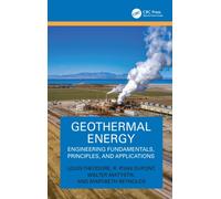 Geothermal Energy : Engineering Fundamentals, Principles, and Applications