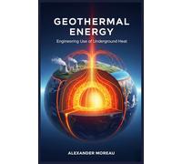 Geothermal Energy: Engineering Use of Underground Heat: 3 (Energy Systems and Future Resources)