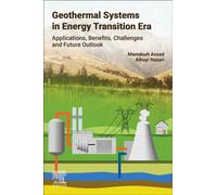 Geothermal Systems in the Energy Transition Era : Applications, Benefits, Challenges and Future Outlook