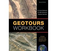 Geotours Workbook - A Guide for Exploring Geology using Google Earth