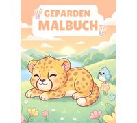 Geparden Malbuch: süße geparden, wilde tiere & safari-szenen zum ausmalen - ideal für kinder, tierliebhaber & kreative köpfe