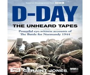 Geraint Jones D-Day: The Unheard Tapes Hardback Book Geraint Jones Multicolor