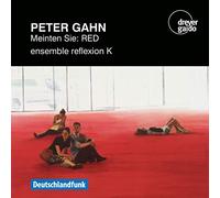 Gerald Eckert/ensemble reflexion K - Peter Gahn: Meinten Sie: RED