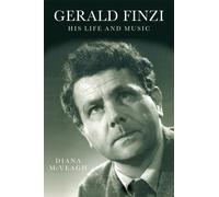 Gerald Finzi: His Life and Music