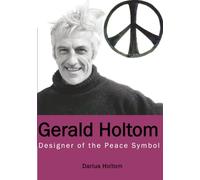 Gerald Holtom: Designer of the Peace Symbol