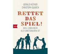 Gerald Hüther Christ Rettet das Spiel: Weil Leben mehr als Funktio (Paperback)
