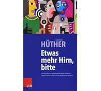 Gerald Huther Etwas Mehr Hirn, Bitte (Paperback)