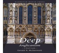 Gerald McDermott Deep Anglicanism: A Brief Guide Paperback Book Gerald McDermott Multicolor