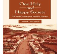 Gerald McDermott One Holy & Happy Society : The Public Theology of Jonathan Gerald McDermott Multicolor