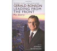 Gerald Ronson: Leading from the Front: My Story: The Gerald Ronson Story by Gerald Ronson (2009-06-04)