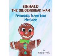Gerald the Gingerbread Man Friendship is the Best Medicine