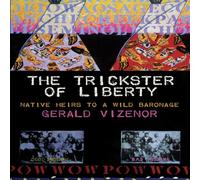 Gerald Vizenor The Trickster of Liberty: Native Heirs to a Wild Baronage Gerald Vizenor Multicolor
