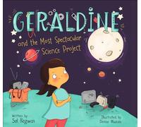 Geraldine and the Most Spectacular Science Project: 1 (Gizmo Girl)
