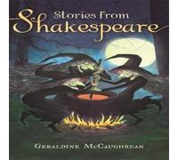 Geraldine McCaughrean Stories from Shakespeare Hardback Book Geraldine McCaughrean Multicolor