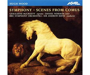 Geraldine McGreevy, BBC Symphony Orchestra, Sir Andrew Davis - Hugh Wood: Symphony, Scenes from Comus
