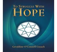 Geraldine O'Connell Cusack To Struggle With Hope Paperback Book Geraldine O'Connell Cusack Multicolor