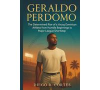 Geraldo Perdomo: The Determined Rise of a Young Dominican Athlete from Humble Beginnings to Major League Shortstop