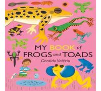 Geraldo Valerio My Book of Frogs & Toads Hardback Geraldo Valerio Multicolor