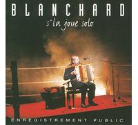 Gerard Blanchard - Blanchard s'la Joue Solo