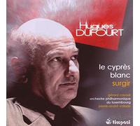 Gerard Causse; Orchestre Philharmonique du Luxembourg - Hugues Dufourt: Le Cyprès Blanc/Surgir