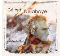 Gérard Delahaye - La Ballade Du Nord Ouest