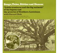 Gérard Dôle - Songs, Tales, Ditties and Dances (From Louisiana)