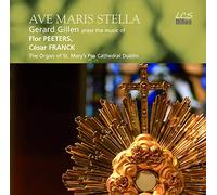 Gerard Gillen - Ave Maris Stella: Gerard Gillen plays the music of Flor Peeters & C?sar Franck (The Organ of St. Mary's Pro Cathedral Du