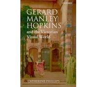 Phillips - Gerard Manley Hopkins and the Victorian Visual World - New - N555z