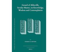 Gerard of Abbeville, Secular Master, on Knowledge, Wisdom and Contemplation (2 vols): 122 (Studien Und Texte Zur Geistesgeschichte Des Mittelalters)