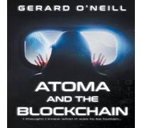 Gerard O'Neill Atoma & the Blockchain Paperback Book Gerard O'Neill Multicolor